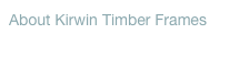 About Kirwin Timber Frames